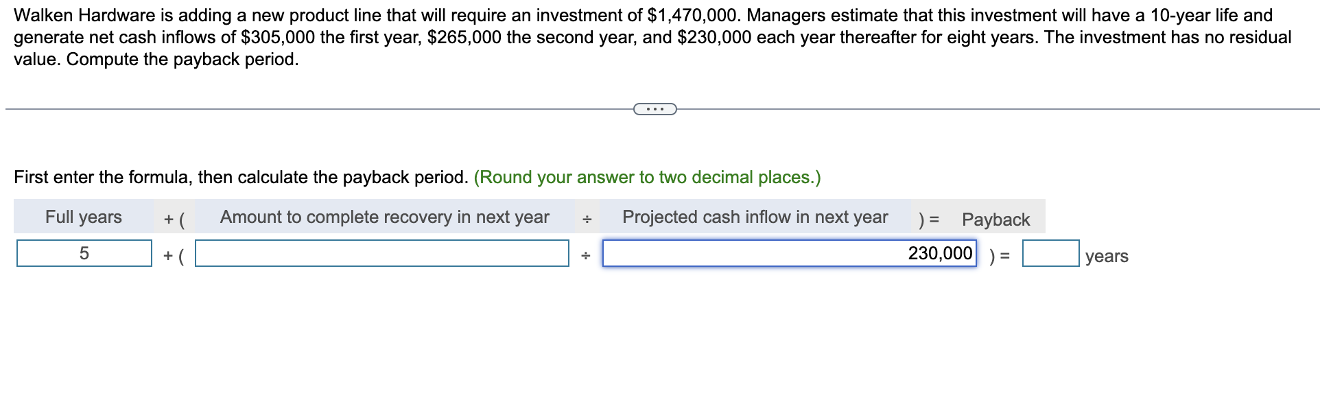 Walken Hardware Is Adding A New Product Line That Will Require An Investment Of 1 470 000 Managers Estimate That This 1