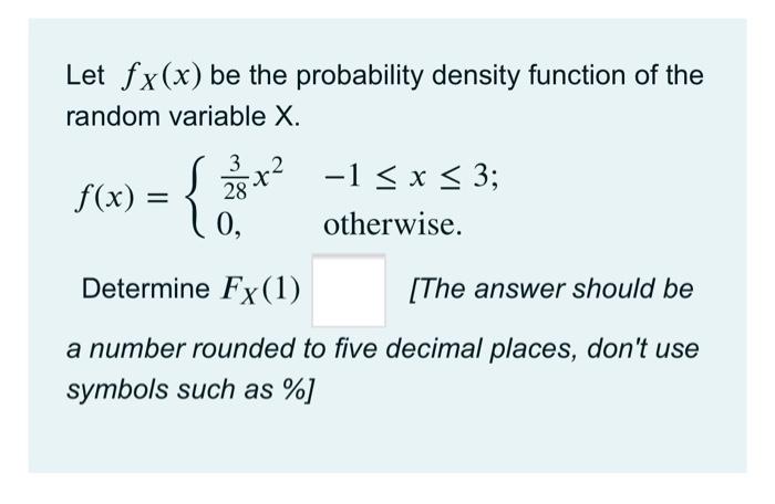 Let Fx X Be The Probability Density Function Of The Random Variable X F X 2 28 X 1 X 3 Otherwise 0 Determi 1