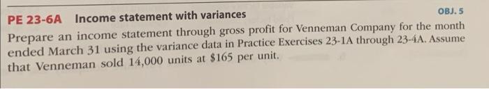 Pe 23 6a Income Statement With Variances Obj 5 Prepare An Income Statement Through Gross Profit For Venneman Company For 1