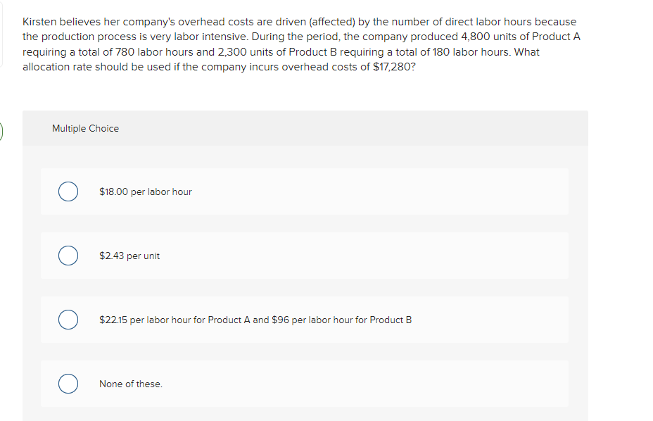 Kirsten Believes Her Company S Overhead Costs Are Driven Affected By The Number Of Direct Labor Hours Because The Prod 1