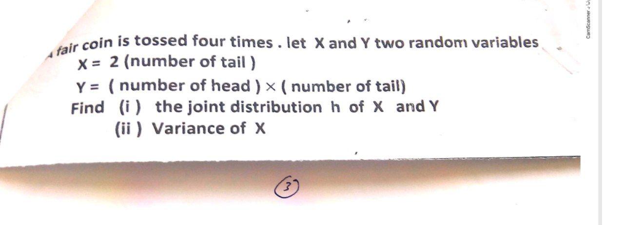 Camscanner Fair Coin Is Tossed Four Times Let X And Y Two Random Variables X 2 Number Of Tail Y Number Of Head 1