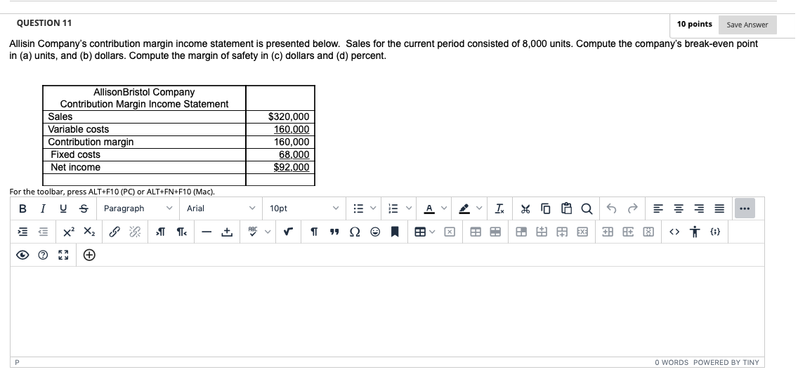 Question 11 10 Points Save Answer Allisin Company S Contribution Margin Income Statement Is Presented Below Sales For T 1