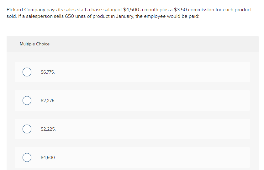 Pickard Company Pays Its Sales Staff A Base Salary Of 4 500 A Month Plus A 3 50 Commission For Each Product Sold If A 1