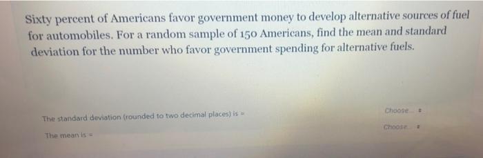 Sixty Percent Of Americans Favor Government Money To Develop Alternative Sources Of Fuel For Automobiles For A Random S 1