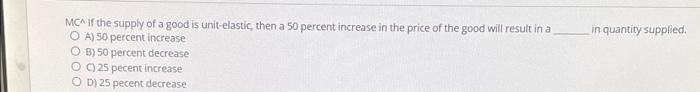 In Quantity Supplied Mc If The Supply Of A Good Is Unit Elastic Then A 50 Percent Increase In The Price Of The Good Wil 1