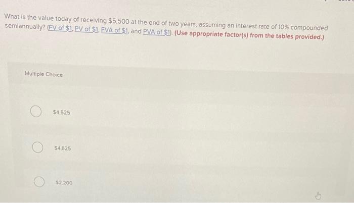 What Is The Value Today Of Receiving 5 500 At The End Of Two Years Assuming An Interest Rate Of 10 Compounded Semiann 1