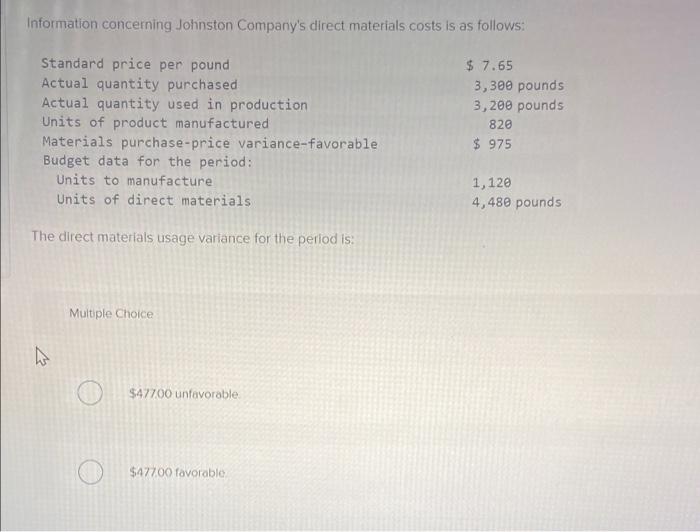 Information Concerning Johnston Company S Direct Materials Costs Is As Follows Standard Price Per Pound Actual Quantity 1
