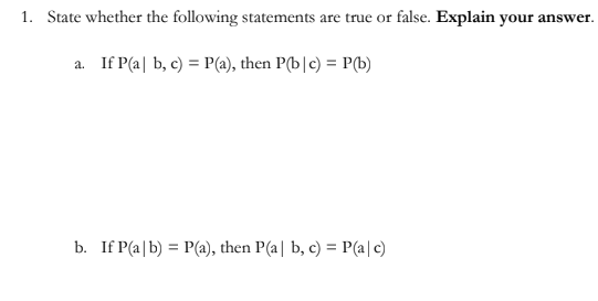 1 State Whether The Following Statements Are True Or False Explain Your Answer A If P A B C P A Then Pb C 1