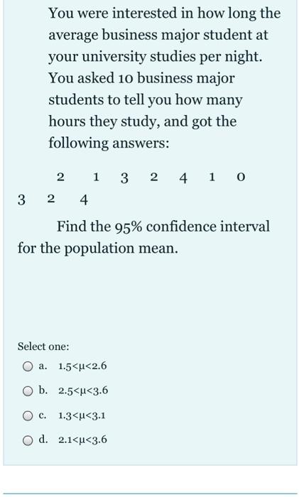 You Were Interested In How Long The Average Business Major Student At Your University Studies Per Night You Asked 10 Bu 1