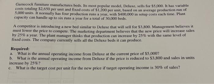 Gamecock Furniture Manufactures Beds Its Most Popular Model Deluxe Sells For 5 000 It Has Variable Costs Totaling 1
