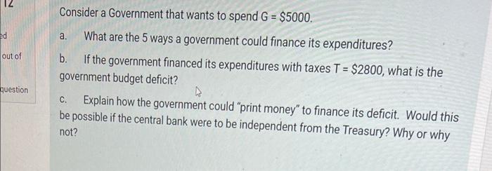 12 Ed A Consider A Government That Wants To Spend G 5000 What Are The 5 Ways A Government Could Finance Its Expendi 1