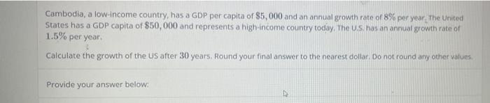 Cambodia A Low Income Country Has A Gdp Per Capita Of 5 000 And An Annual Growth Rate Of 8 Per Year The United Stat 1