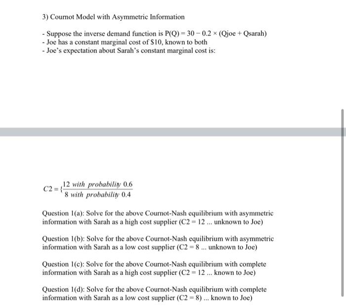 3 Cournot Model With Asymmetric Information Suppose The Inverse Demand Function Is P Q 30 0 2 X Qjoe Qsarah 1