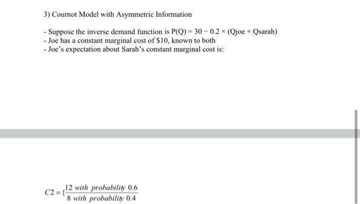 3 Coumot Model With Asymmetric Information Suppose The Inverse Demand Function Is P Q 30 0 2 X Qjoe Qsarah J 1