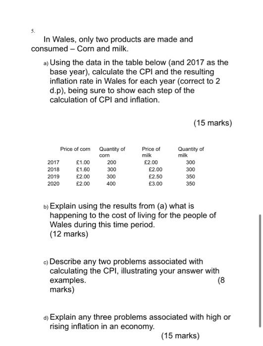 In Wales Only Two Products Are Made And Consumed Corn And Milk A Using The Data In The Table Below And 2017 As The 1