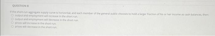 Question If The Short Run Agregate Supply Curveis Horizontal And Each Member Of The General Public Chooses To Hold A Lar 1