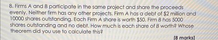 8 Firms A And B Participate In The Same Project And Share The Proceeds Evenly Neither Firm Has Any Other Projects Fir 1