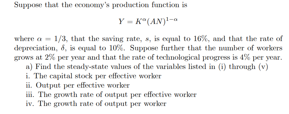 Suppose That The Economy S Production Function Is Y K An 1 A Where A 1 3 That The Saving Rate S Is Equal To 16 1