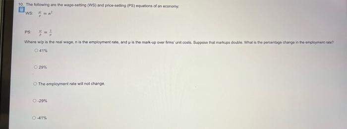 10 The Following Are The Wage Setting Ws And Price Setting Ps Equations Of An Economy Ws Ps Whero Wip Is The 1
