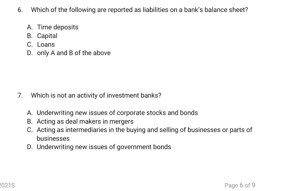 6 Which Of The Following Are Reported As Liabilities On A Bank S Balance Sheet A Time Deposits B Capital C Loans D 1