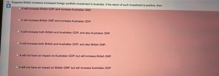 13 Suppose British Investors Increased Foreign Portfolio Investment In Australia If The Return Of Such Investment Is P 1