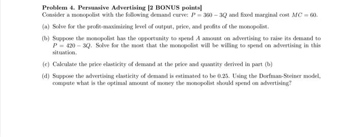 Problem 4 Persuasive Advertising 2 Bonus Points Consider A Monopolist With The Following Demand Curve P 360 3q An 1