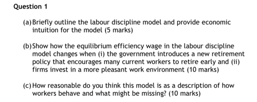 Question 1 A Briefly Outline The Labour Discipline Model And Provide Economic Intuition For The Model 5 Marks B Sh 1