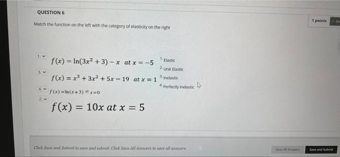 Question 6 1 Points Match The Function On The Left With The Category Of Elasticity On The Right F X In 3x2 3 X A 1