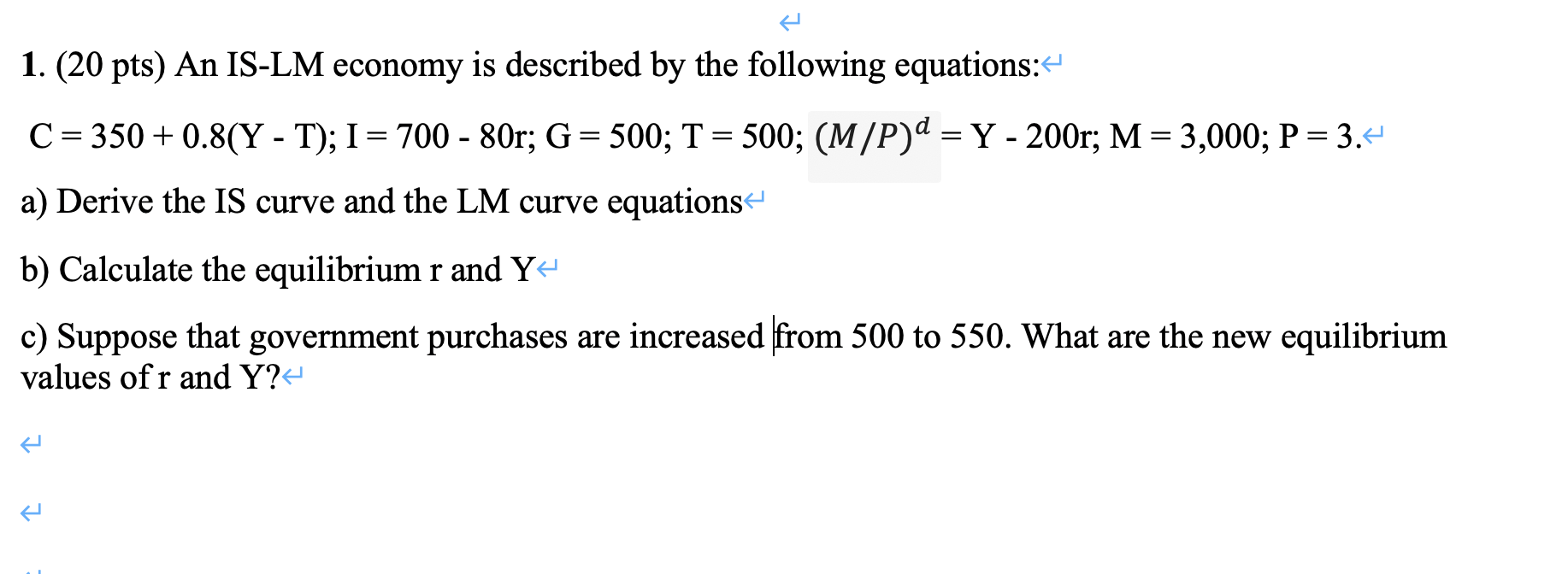 1 20 Pts An Is Lm Economy Is Described By The Following Equations C 350 0 8 Y T I 700 80r G 500 T 1