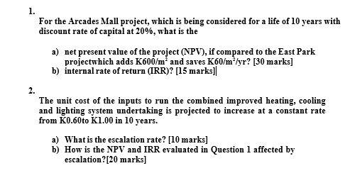 1 For The Arcades Mall Project Which Is Being Considered For A Life Of 10 Years With Discount Rate Of Capital At 20 1
