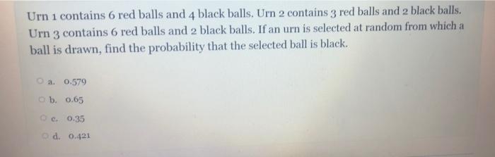 Urn I Contains 6 Red Balls And 4 Black Balls Urn 2 Contains 3 Red Balls And 2 Black Balls Urn 3 Contains 6 Red Balls A 1