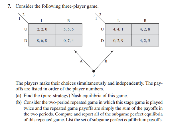 7 Consider The Following Three Player Game 2 2 L R L R U 2 2 0 5 5 5 U 4 4 1 4 2 8 D 8 6 8 0 7 4 D 0 2 9 4 2 5 1