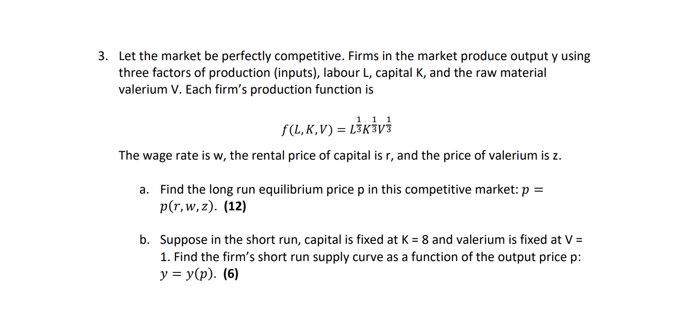 3 Let The Market Be Perfectly Competitive Firms In The Market Produce Output Y Using Three Factors Of Production Inpu 1