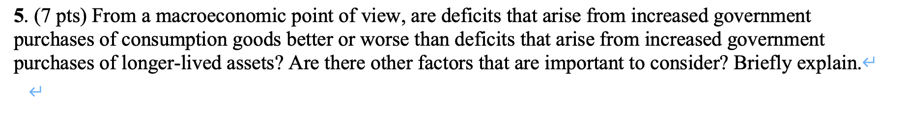 5 7 Pts From A Macroeconomic Point Of View Are Deficits That Arise From Increased Government Purchases Of Consumptio 1