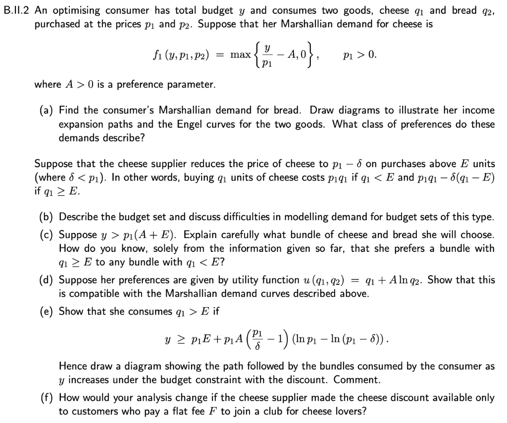 B Ii 2 An Optimising Consumer Has Total Budget Y And Consumes Two Goods Cheese Qi And Bread 92 Purchased At The Prices 1