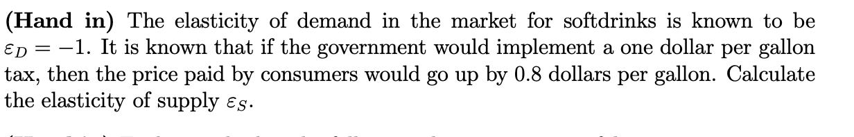 Hand In The Elasticity Of Demand In The Market For Softdrinks Is Known To Be Ed 1 It Is Known That If The Governme 1