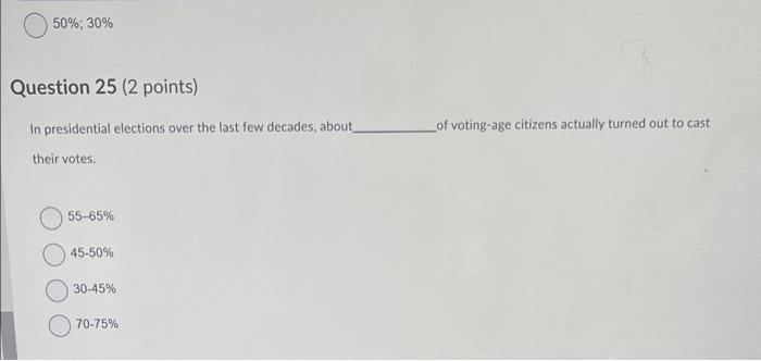50 30 Question 25 2 Points Lof Voting Age Citizens Actually Turned Out To Cast In Presidential Elections Over The La 1