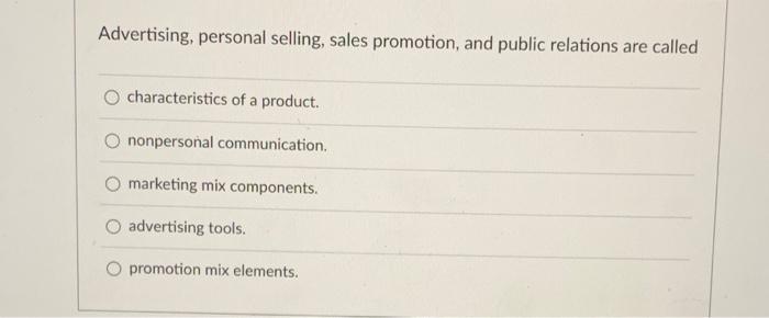 Advertising Personal Selling Sales Promotion And Public Relations Are Called Characteristics Of A Product Nonpersona 1