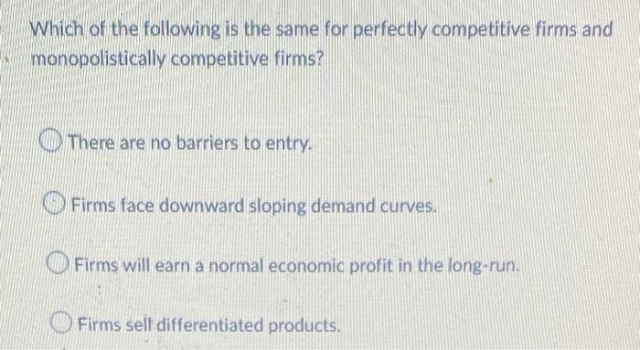 Which Of The Following Is The Same For Perfectly Competitive Firms And Monopolistically Competitive Firms There Are No 1