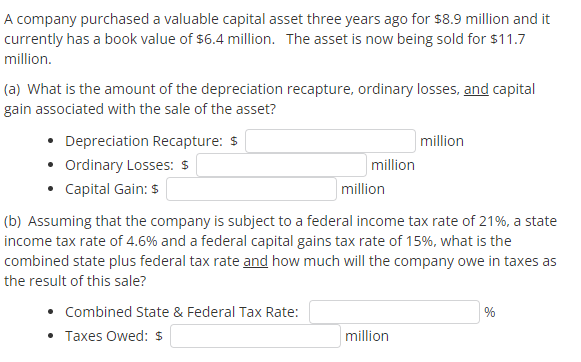 A Company Purchased A Valuable Capital Asset Three Years Ago For 8 9 Million And It Currently Has A Book Value Of 6 4 1