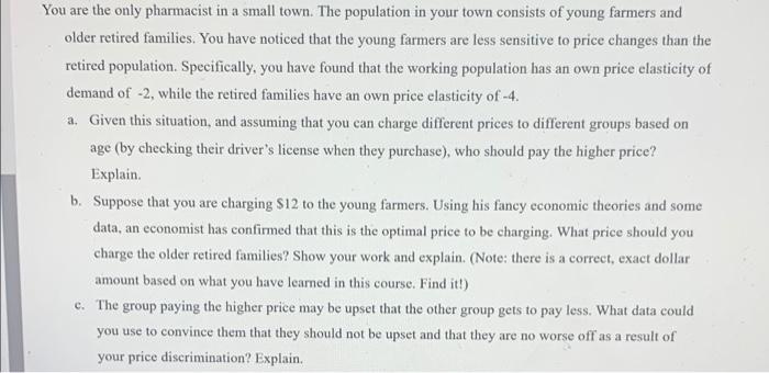 You Are The Only Pharmacist In A Small Town The Population In Your Town Consists Of Young Farmers And Older Retired Fam 1