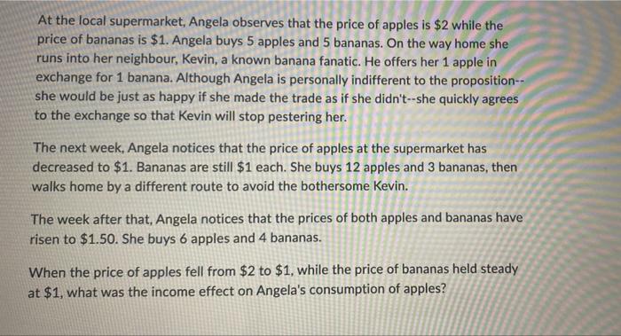 At The Local Supermarket Angela Observes That The Price Of Apples Is 2 While The Price Of Bananas Is 1 Angela Buys 5 1