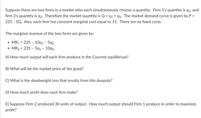 Suppose There Are Two Firms In A Market Who Each Simultaneously Choose A Quantity Firm 1 S Quantity Is 91 And Firm 2 S 1