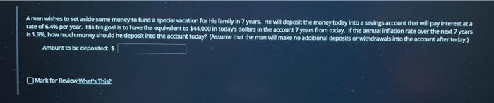 A Man Wishes To Set Aside Some Money To Fund A Special Vacation For His Family In 7 Years He Will Deposit The Money Tod 1