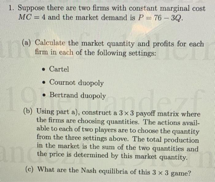 1 Suppose There Are Two Firms With Constant Marginal Cost Mc 4 And The Market Demand Is P 76 30 A Calculate Th 1
