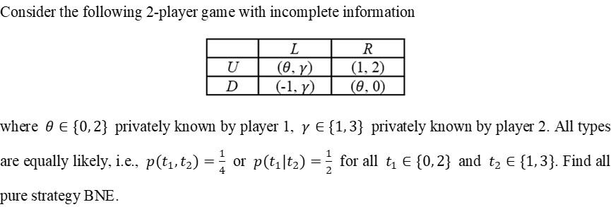 Consider The Following 2 Player Game With Incomplete Information U D L 0 7 1 Y R 1 2 0 0 Where E 0 2 Privat 1