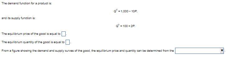The Demand Function For A Product Is 0 1 000 10p And Its Supply Function Is O 100 2p The Equilibrium Price Of T 1