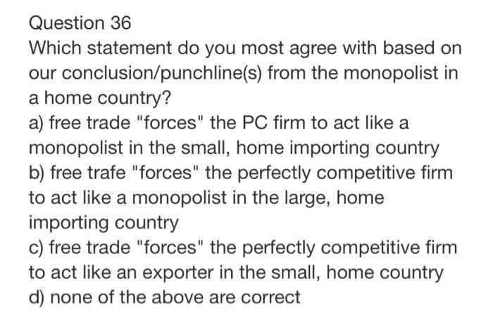 Question 36 Which Statement Do You Most Agree With Based On Our Conclusion Punchline S From The Monopolist In A Home Co 1