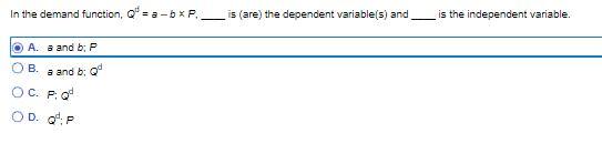 In The Demand Function 0 3 5 P Is Are The Dependent Variable S And Is The Independent Variable O A A And B P 1
