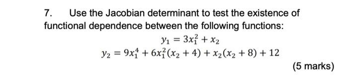 7 Use The Jacobian Determinant To Test The Existence Of Functional Dependence Between The Following Functions Yi 3x 1